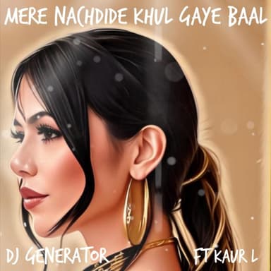 Mere Nachdide Khul Gaye Baal (feat. Kaur L)