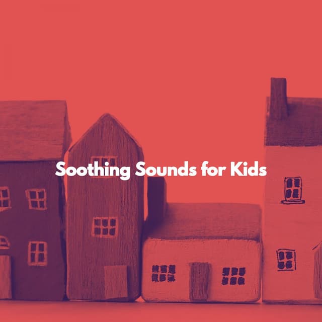 Soothing Sounds for Kids