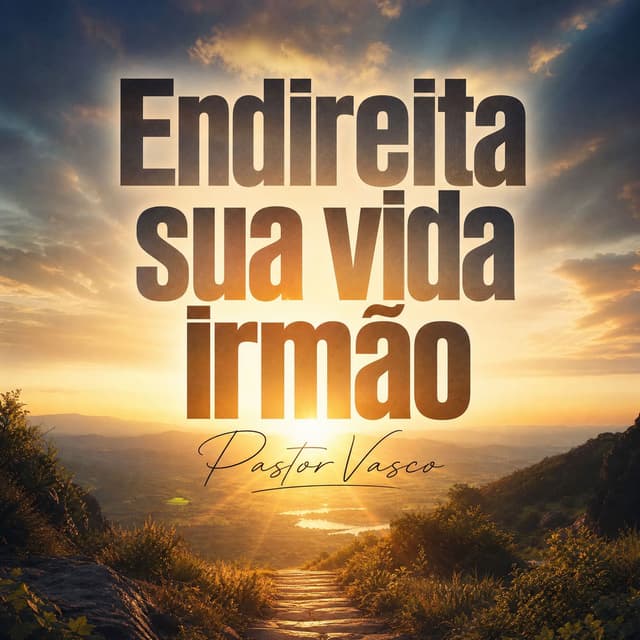 Endireita sua vida irmão