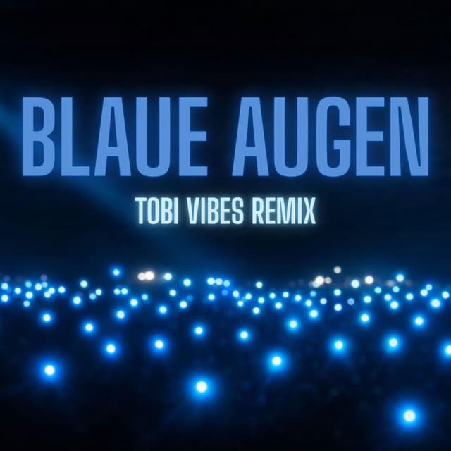 Blaue Augen (Tobi Vibes Remix)