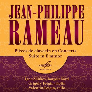 Rameau: Pieces de clavecin en concerts & Suite in E Minor
