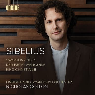 Sibelius: Symphony No. 7 in C Major, Op. 105, Suite from "King Christian II", Op. 27 & Suite from "Pelléas et Mélisande", Op. 46