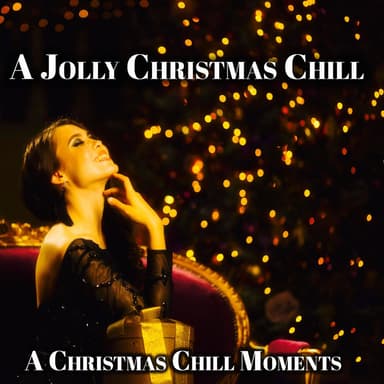 A Jolly Christmas Chill - a Christmas Chill Moments (Album)