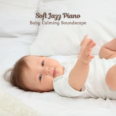 Soft Jazz Piano: Baby Calming Soundscape
