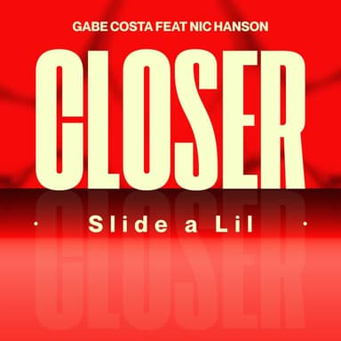 CLOSER Slide a Lil (feat. Nic hanson)