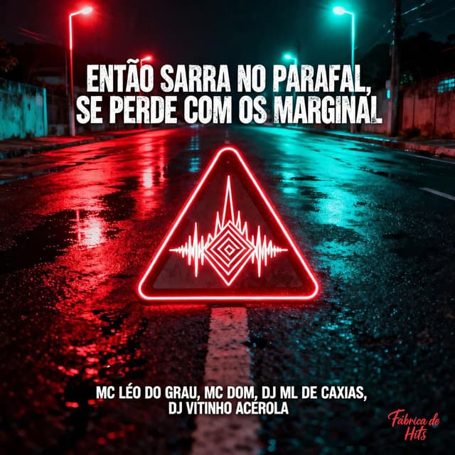 Então Sarra No Parafal, Se Perde Com os Marginal