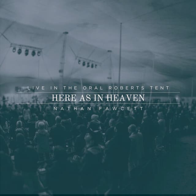Here as in Heaven (Live in the Oral Roberts Tent)