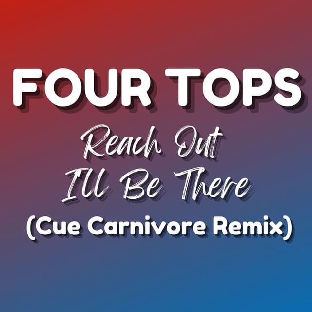 Reach Out I'll Be There (Cue Carnivore Remix)