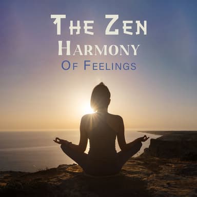The Zen Harmony Of Feelings