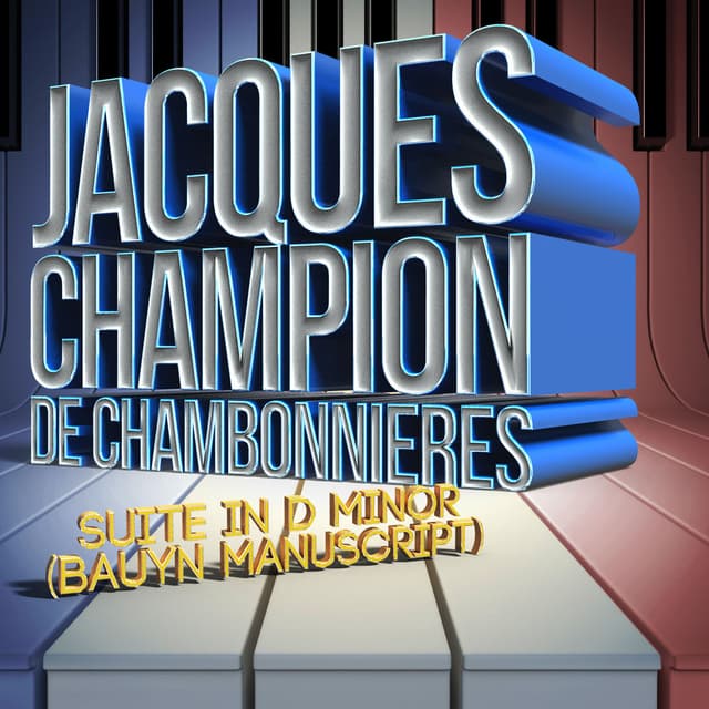 Jacques Champion De Chambonnieres: Suite in D Minor (Bauyn Manuscript)