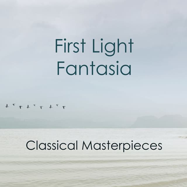 "First Light Fantasia - Classical Masterpieces"