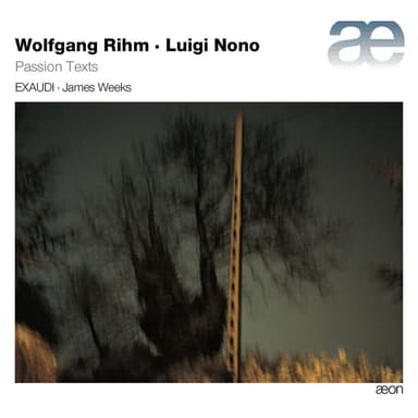 Rihm & Nono: Passion Texts
