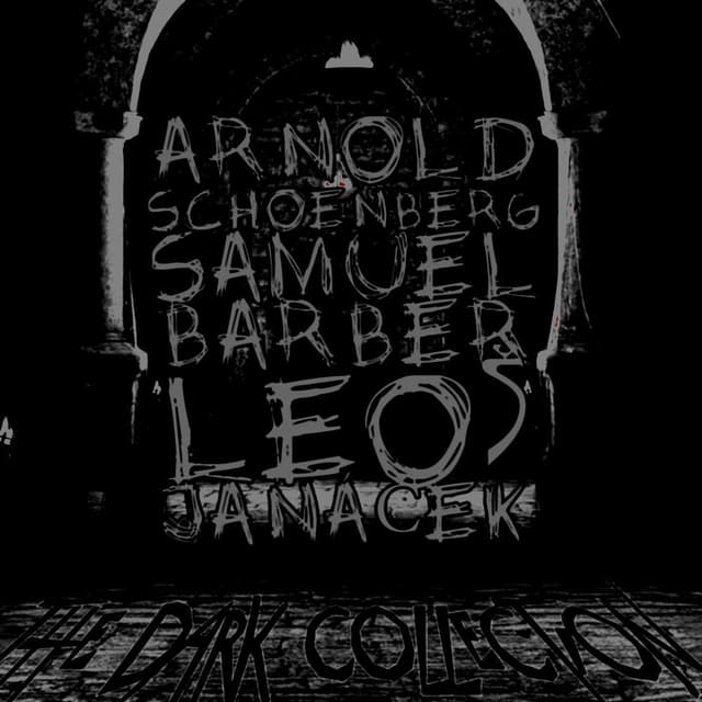 Arnold Schoenberg, Samuel Barber, Leo Janáček: The Dark Collection