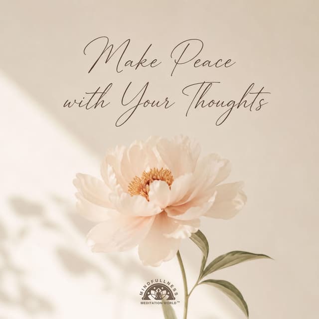 Make Peace with Your Thoughts