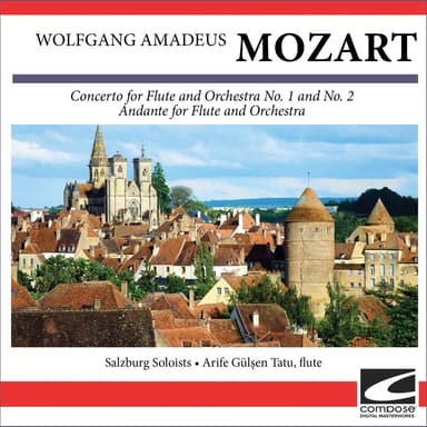 Wolfgang Amadeus Mozart - Concerto for Flute and Orchestra No. 1 and No. 2 - Andante for Flute and Orchestra