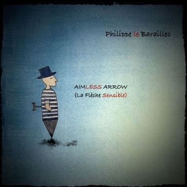 Aimless Arrow (La Flèche Sensible)