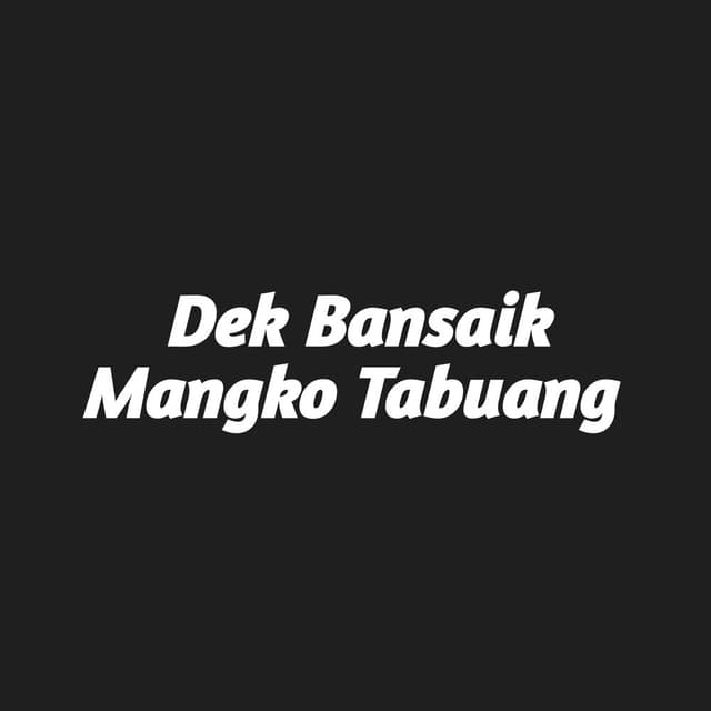 Dek Bansaik Mangko Tabuang