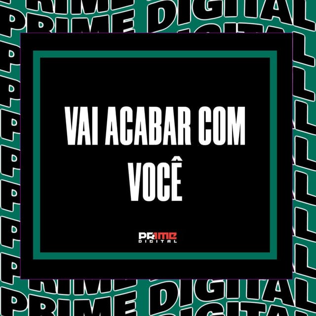 VAI ACABAR COM VOCÊ