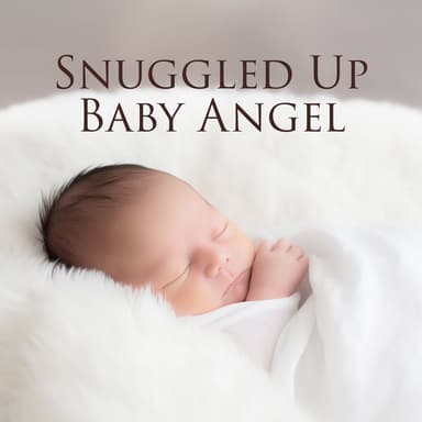 Snuggled Up Baby Angel: Delicate Sleep Melodies for Newborns, Peaceful Lullabies
