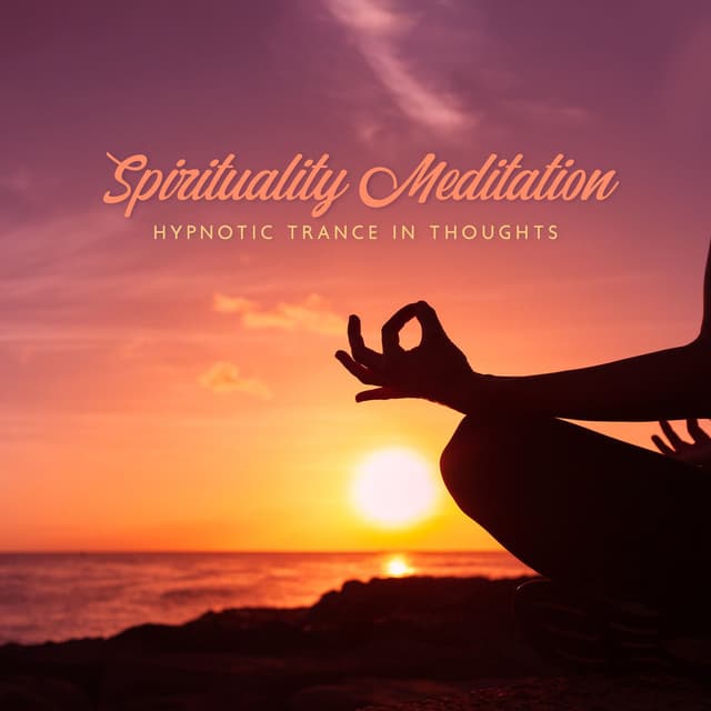 Spirituality Meditation - Hypnotic Trance in Thoughts: Regain Vitality, Healing Self-Immersion, Inner Harmony and Peace, Enlighten