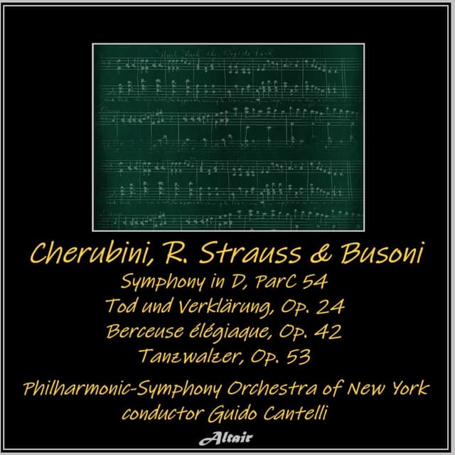 Cherubini, R. Strauss & Busoni: Symphony in D, ParC 54 - Tod und Verklärung, OP. 24 - Berceuse élégiaque, OP. 42 - Tanzwalzer, OP.