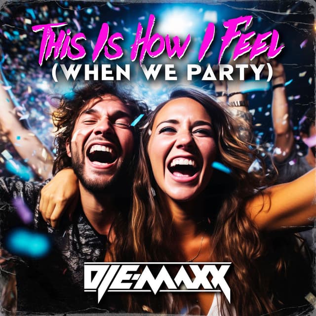 This Is How I Feel (When We Party)