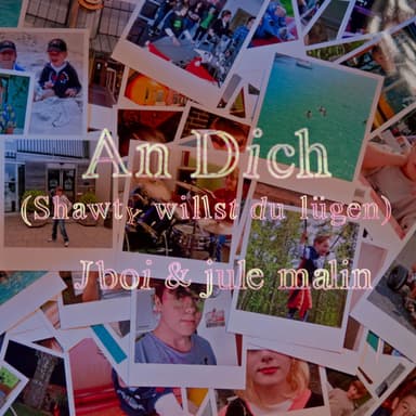 An Dich (Shawty willst du lügen) (feat. jule malin)