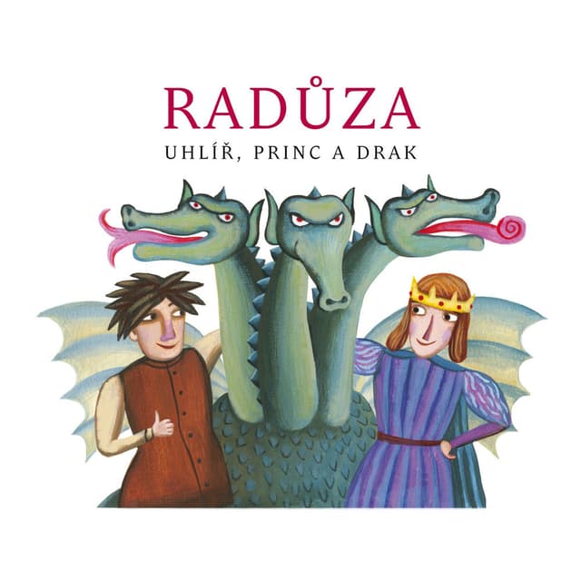 Radůza: Uhlíř, princ a drak