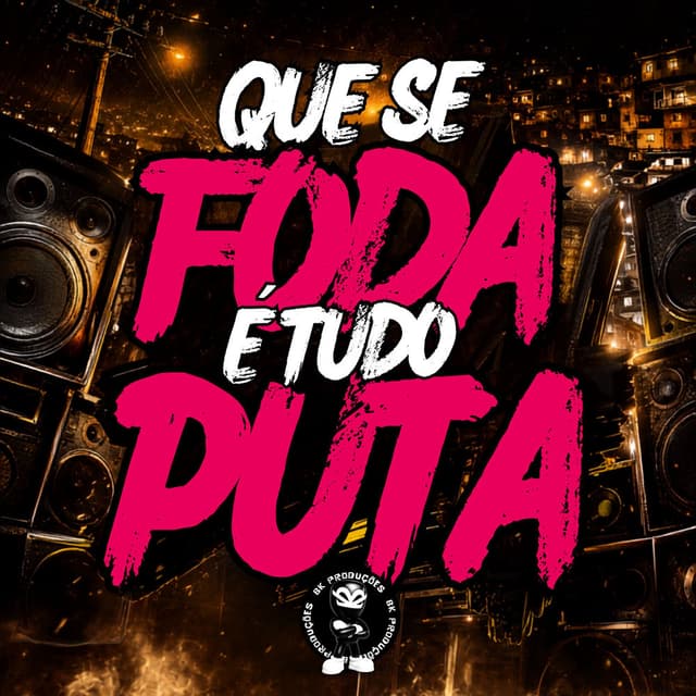QUE SE FODA É TUDO PUTA