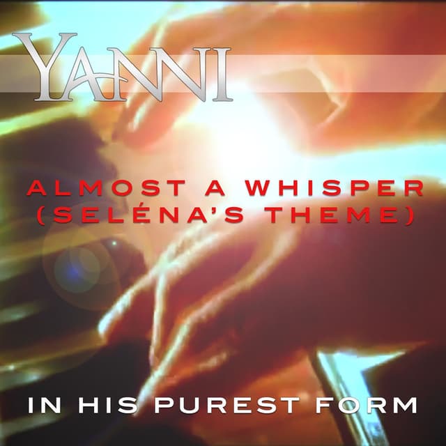 Almost a Whisper (Seléna’s Theme) – in His Purest Form