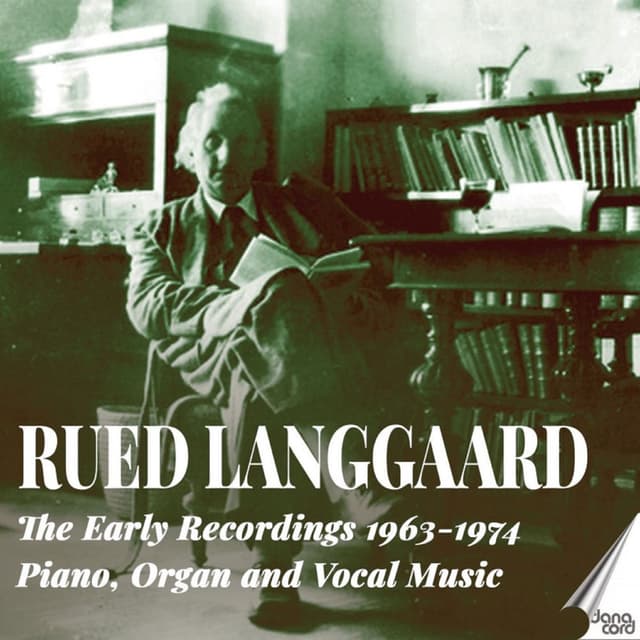R. Langgaard: The Early Recordings 1963-1974 Piano, Organ and Vocal Music