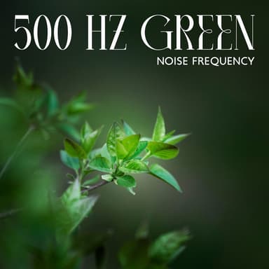 500 Hz Green Noise Frequency – Spiritual Connection With Nature, Total Body Unwind: Binaural Therapy Sounds