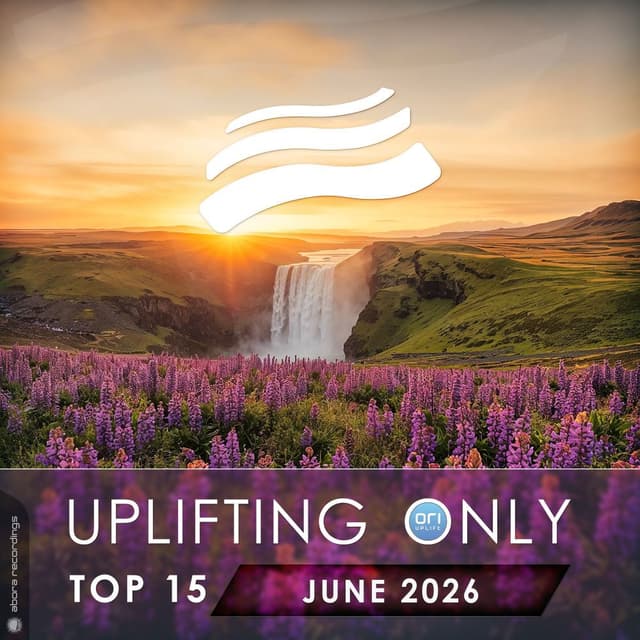 Uplifting Only Top 15: June 2026 (Extended Mixes)