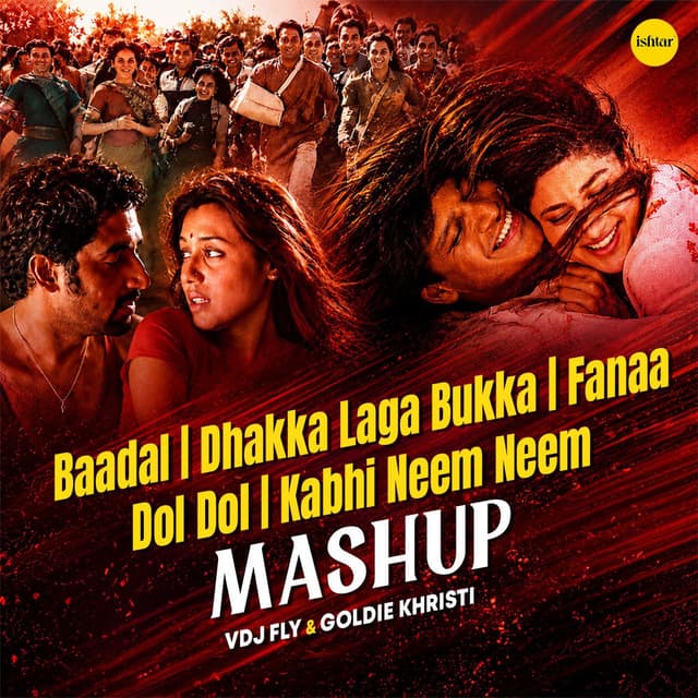 Baadal / Dhakka Laga Bukka / Fanaa / Dol Dol / Kabhi Neem Neem (Mashup)