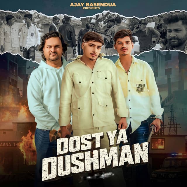 Dost Ya Dushman (feat. Sohit Kanojiya)