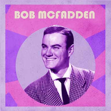 Presenting Bob McFadden