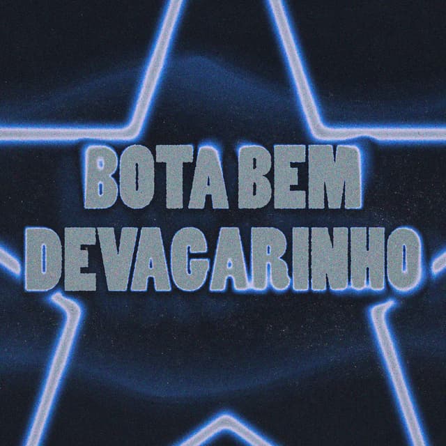 Bota Bem Devagarinho
