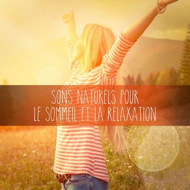 Sons naturels pour le sommeil et la relaxation
