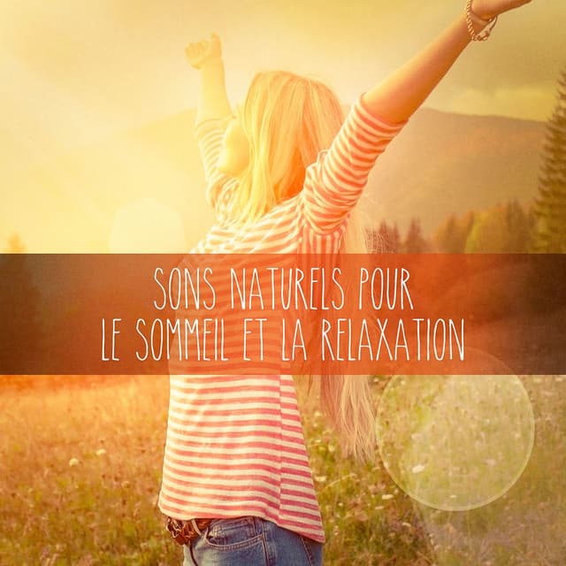 Sons naturels pour le sommeil et la relaxation
