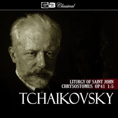 Tchaikovsky Liturgy of Saint John Chrysostomus Op 41 1-5