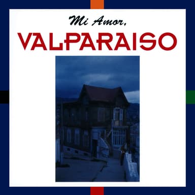 Mi Amor. Valparaiso