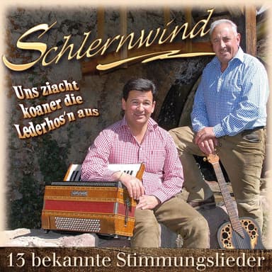 Uns ziacht koaner die Lederhos’n aus - 13 bekannte Stimmungslieder
