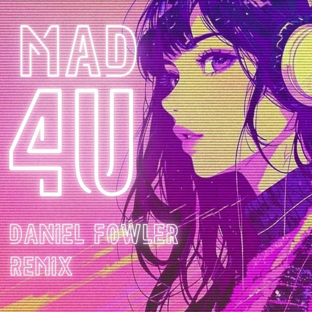 MAD4U (Daniel Fowler Remix)
