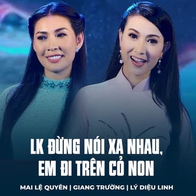 LK Đừng Nói Xa Nhau, Em Đi Trên Cỏ Non
