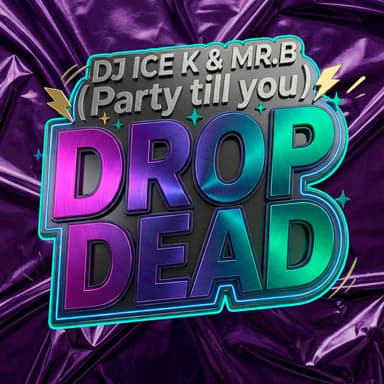 (Party till you) Drop Dead (feat. MR. B)