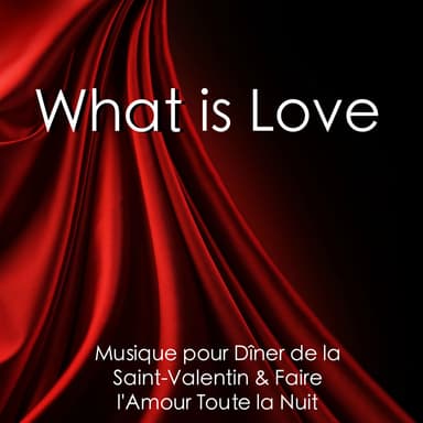 What Is Love - Musique de Piano Instrumentale pour Tous les Amoureux, Musique Relaxante Emotionnelle pour Votre Petite pour le Dîn