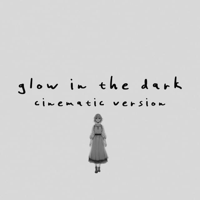 glow in the dark (cinematic version)