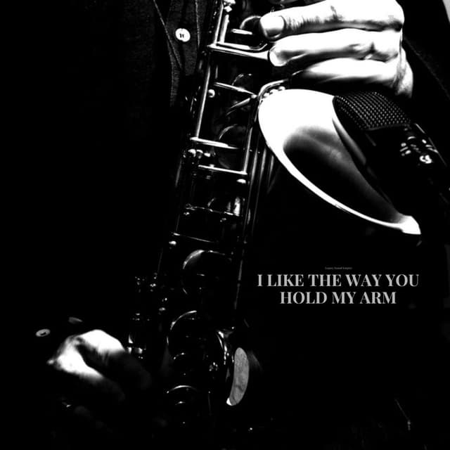 I Like the Way You Hold My Arm