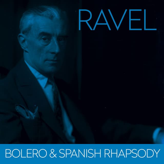 Ravel - Bolero & Spanish Rhapsody