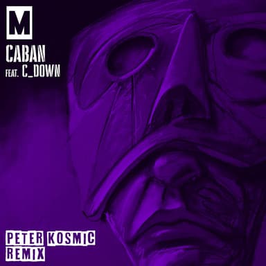 M (CABAN Feat C Down - Peter Kosmic Remix)